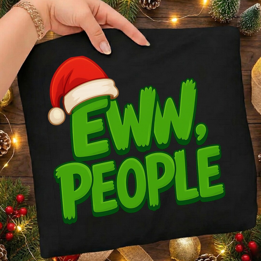 Eww People PNG: Funny Christmas Humor Quote Png Grinch Style Holiday ...