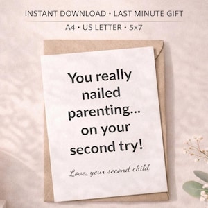 May include: A greeting card with the text "You really nailed parenting... on your second try!" is inside a brown envelope. The card is a 5x7 inch print. The words "Instant Download" and "Last Minute Gift" are at the top.