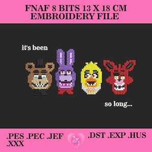 May include: An embroidery file featuring pixelated characters from the FNAF game series. The design includes a brown bear, purple rabbit, yellow chicken, and red fox, with the text "it's been so long..." The file size is 13 x 18 cm.