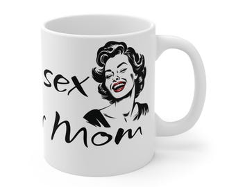 I had sex with your Mom Laughing Woman mug | Funny Script Text Coffee Mug