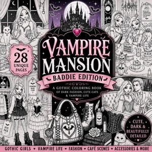 May include: A black and white coloring book titled "Vampire Mansion Baddie Edition" with 28 unique pages. The cover features gothic illustrations of vampire life, fashion, cute cats, and cafe scenes. The book includes detailed drawings of gothic girls and accessories.