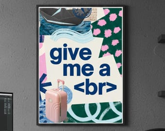 Give me a <br> • Break • Software Engineer Poster • Coding Wall Art • Programmer Decor • Tech Quote Prints • Motivational Developer Gift