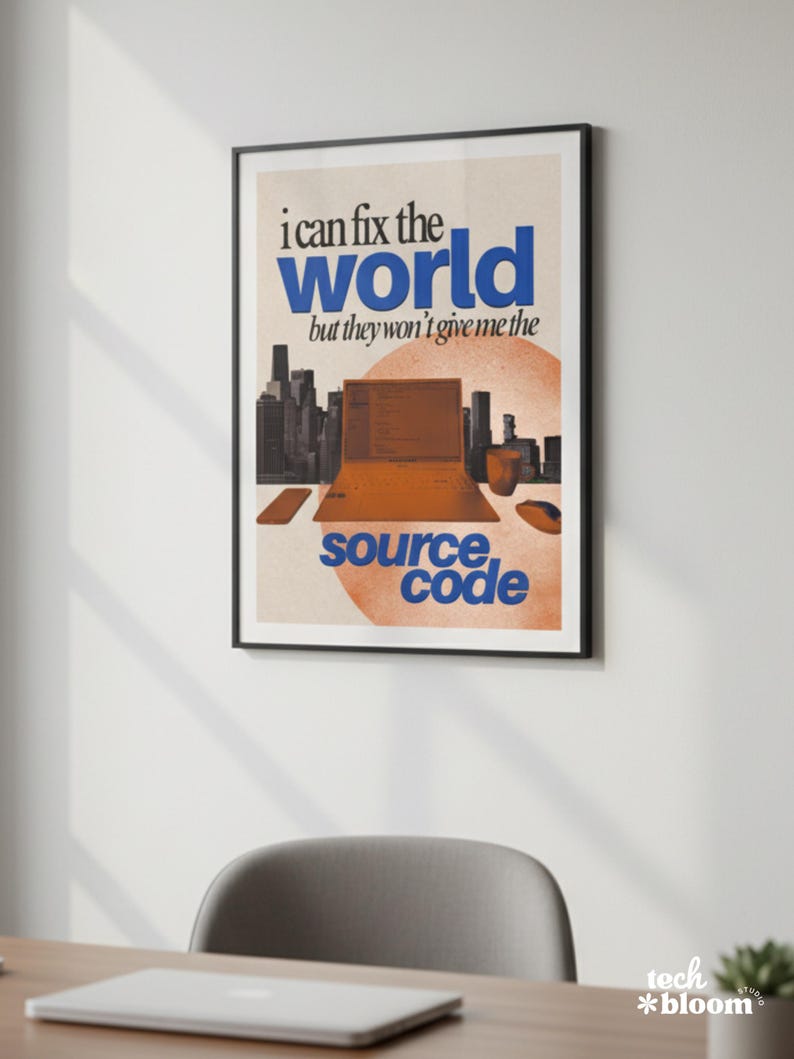 May include: A framed poster with the text "i can fix the world but they won't give me the source code." The image features a laptop, cityscape, and other tech-related elements in a retro style. The poster is in a black frame.