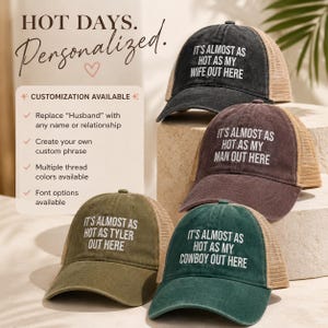May include: Four baseball caps with mesh backs in black, brown, olive green, and dark green. Each cap features white embroidered text: IT'S ALMOST AS HOT AS MY WIFE OUT HERE, IT'S ALMOST AS HOT AS MY MAN OUT HERE, IT'S ALMOST AS HOT AS TYLER OUT HERE.