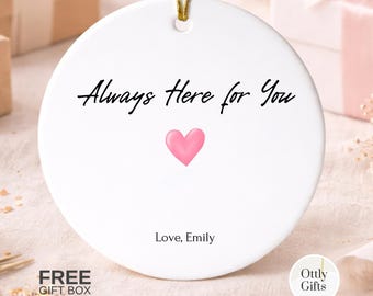 Personalized Always Here for You Ornament, Minimalist Heart Keepsake with Custom Name, Meaningful Gift