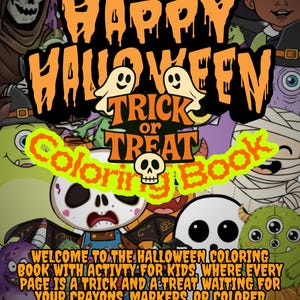 May include: A Halloween-themed coloring book with the words "Happy Halloween" in orange and black. The cover features various cartoon monsters, ghosts, and pumpkins. Text on the cover reads "Trick or Treat Coloring Book" and "Welcome to the Halloween Coloring Book with Activity for Kids."