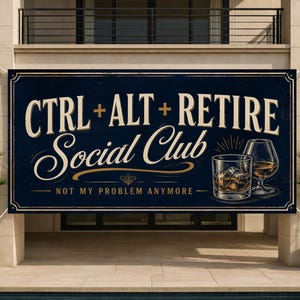 May include: A rectangular dark blue banner featuring the text CTRL + ALT + RETIRE Social Club and NOT MY PROBLEM ANYMORE in white and gold lettering. The design includes illustrations of two glasses filled with amber liquid and ice cubes.