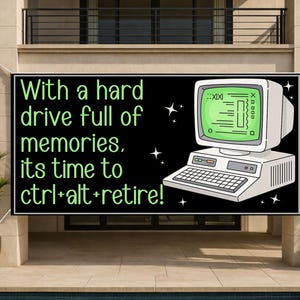 May include: Black banner with the text "With a hard drive full of memories, its time to ctrl+alt+retire!" and a retro computer graphic. The computer has a green screen and a keyboard. White stars are scattered around the computer.