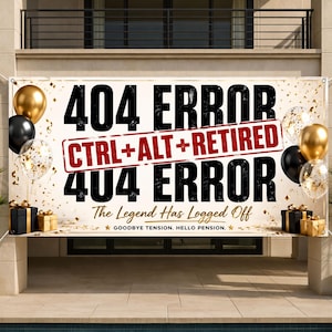 May include: A banner with the text "404 ERROR CTRL+ALT+RETIRED 404 ERROR The Legend Has Logged Off GOODBYE TENSION. HELLO PENSION." is displayed. Gold and black balloons and wrapped gifts decorate the scene.