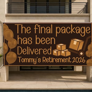 May include: A brown banner with gold text that reads "The final package has been Delivered Tommy's Retirement 2026." The banner includes illustrations of balloons, boxes, and a hand truck. The banner is hanging outside.
