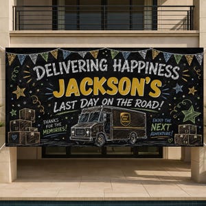 May include: A large black banner with white and yellow text that reads "DELIVERING HAPPINESS JACKSON'S LAST DAY ON THE ROAD!" A drawing of a delivery truck is in the center. The banner is decorated with stars, boxes, and the text "THANKS FOR THE MEMORIES!" and "ENJOY THE NEXT ADVENTURE!"
