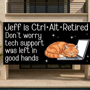 May include: Black banner with white text: "Jeff is Ctrl+Alt+Retired. Don't worry tech support was left in good hands." An orange cat sleeps on a laptop. Stars are scattered around the cat and laptop.