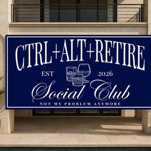 May include: A navy blue banner with white text that reads "CTRL+ALT+RETIRE Social Club" with the year 2026. The banner also includes illustrations of glasses. The phrase "NOT MY PROBLEM ANYMORE" is at the bottom.