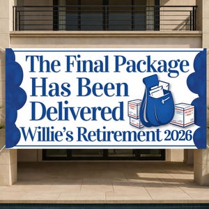 May include: A white banner with blue accents and text that reads "The Final Package Has Been Delivered Willie's Retirement 2026." The banner includes a blue mail bag graphic and three boxes.