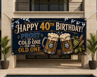May include: A rectangular banner with a dark blue wood-grain background featuring the text Happy 40th Birthday! Prost to a cold one for the old one. The design includes two frothy beer mugs, green hops, wheat stalks, and blue and white bunting.