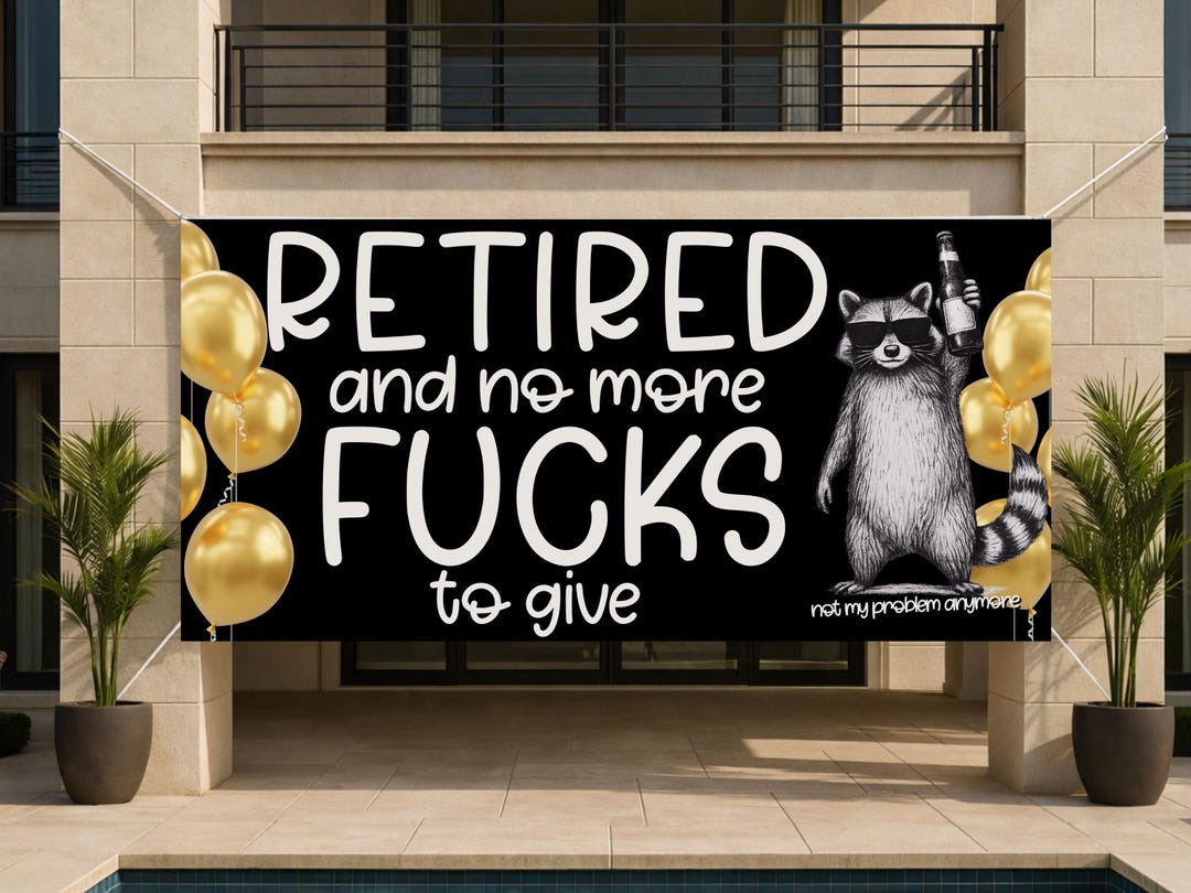 Funny Retirement Banner Raccoon, Retired and No More F*cks to Give ...