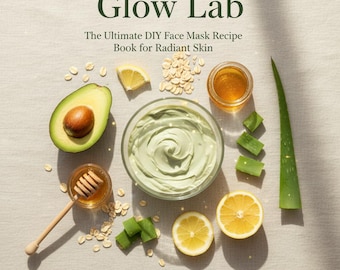 Glow Lab: Das ultimative DIY-Gesichtsmasken-Rezeptbuch für strahlende Haut