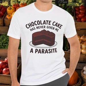 Chocolate Cake Has Never Given Me A Parasite Shirt | Diet Joke Shirt | Funny Produce Recall Meme Tee | Foodborne Illness Joke Gift