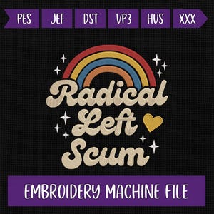 May include: Black embroidery design with a rainbow and the words "Radical Left Scum" in a retro font. A yellow heart and stars accent the design. The text "Embroidery Machine File" is at the bottom.