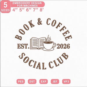May include: Brown embroidery design for machines featuring the text "Book & Coffee Social Club" with an open book and coffee cup illustration. Includes sizes 4", 5", 6", 7", and 8".