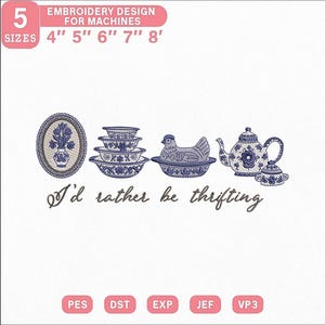 I’d Rather Be Thrifting Embroidery Design, Vintage Blue China Tea Set Machine Embroidery File, Quote PES DST EXP Jef Vp3 Instant Download