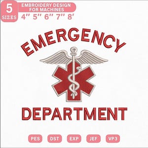 May include: An embroidery design for machines featuring the words "EMERGENCY DEPARTMENT" in red, with a medical symbol in the center. The design includes sizes from 4" to 8" and is available in PES, DST, EXP, JEF, and VP3 formats.