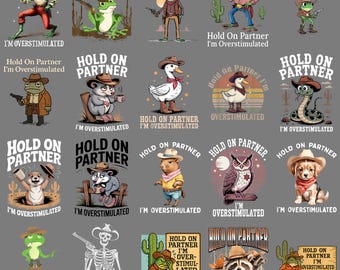 Hold On Partner I'm Overstimulated PNG – Funny Quote Meme Clipart, Sarcastic Humor Sublimation Digital Design