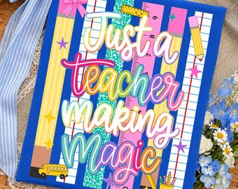 Just A Teacher Making Magic PNG: Teacher Quote Classroom Education School Motivation Teacher Appreciation PNG (Digital Download)