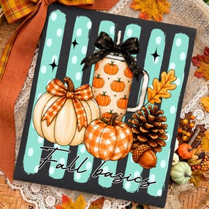 May include: A square sign featuring a black background with vertical teal polka-dot stripes. The design includes a white mug with orange pumpkins, a black bow, a large white pumpkin with an orange plaid bow, an orange plaid pumpkin, and a pinecone. The text reads Fall basics.