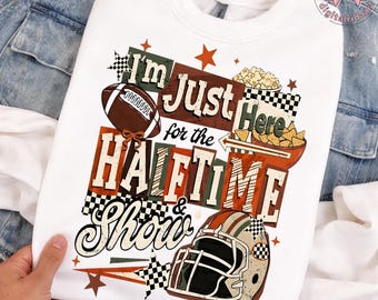 I'm Just Here for the Halftime Show PNG: Football Snack Sports Quote png Retro Game Day Design (Digital Download)