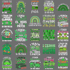 May include: A collection of St. Patrick's Day themed designs featuring shamrocks and the text "I teach the cutest clovers in the patch." The designs include rainbows, sunglasses, and bows, in shades of green, white, and black.