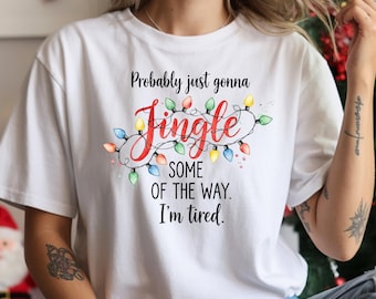 Canción navideña PNG, Probablemente solo tintinearé un poco de lo cansado que estoy, camiseta navideña, camiseta festiva divertida, archivo digital