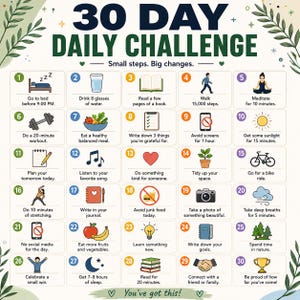以下が含まれることがあります： 30日間のデイリーチャレンジチャート。タイトルは「30 DAY DAILY CHALLENGE」、サブタイトルは「Small steps. Big changes.」。30個の番号付きボックスには、それぞれユニークなアイコンと具体的なタスクが記載されており、最後に「You've got this!」と書かれています。