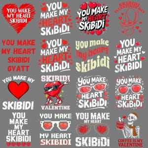 May include: A selection of Valentine's Day graphics featuring the text "You Make My Heart Skibidi." Designs include hearts, sunglasses, and a skeleton with coffee. The color scheme is mainly red and white on a grey background.