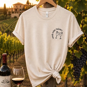 Embroidered Work Wine Balance Shirt, Funny Wine Lover T-Shirt, Minimalist Embroidered Tee, Gift for Wine Lover, Self Care Shirt