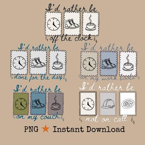 May include: A digital download design with the text "I'd rather be" above various illustrations. The illustrations include a clock, boots, and a coffee cup. Other phrases include "off the clock", "done for the day", "in my work boots", "on my couch", and "not on call".