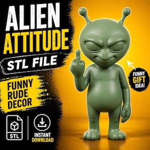 Può includere: Statuetta di alieno verde che fa il dito medio, con il testo "ALIEN ATTITUDE STL FILE" e "FUNNY RUDE DECOR". L'immagine include anche il testo "FUNNY GIFT IDEA!" e icone per STL e download immediato.