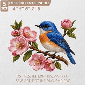 May include: An embroidered design of a bluebird perched on a branch with pink blossoms and green leaves. The image includes the text "EMBROIDERY MACHINE FILE" and size options from 4" to 8". File types include DST, PES, JEF, EXP, HUS, VP3, XXX, SEW, ART, DGT, INF, PNG, BMP, and PDF.
