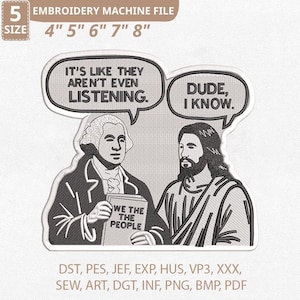 Op de afbeelding: Een borduurmachinebestand met een humoristisch ontwerp. De afbeelding toont George Washington en Jezus in een gesprek, met tekstballonnen met de zinnen "IT'S LIKE THEY AREN'T EVEN LISTENING" en "DUDE, I KNOW." De bestandsgroottes variëren van 10,16 cm tot 20,32 cm.