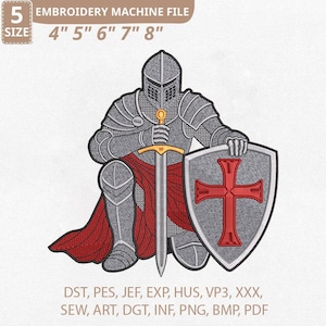 May include: An embroidery machine file featuring a kneeling knight in full armor, holding a sword and shield with a red cross. The design includes the text "EMBROIDERY MACHINE FILE" and size options from 4" to 8".