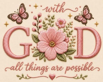 Puede incluir: Un diseño de bordado sobre fondo crema con el texto 'with GOD all things are possible' en hilo rosa. La letra 'O' es reemplazada por una gran flor rosa con hojas verdes, flanqueada por dos mariposas rosas y pequeñas estrellas doradas.