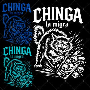May include: Black graphic with a snarling cat, claws extended, clutching a glass of ice cubes. The text "CHINGA la migra" is above the cat in white, blue, and teal. The background is black.