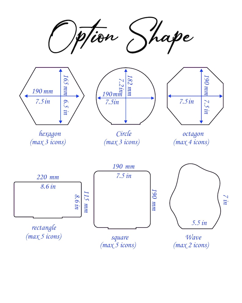 May include: A white graphic showing six different shape options with measurements in inches and millimeters. Shapes include a hexagon, circle, octagon, rectangle, square, and wave. Each shape has a maximum number of icons.
