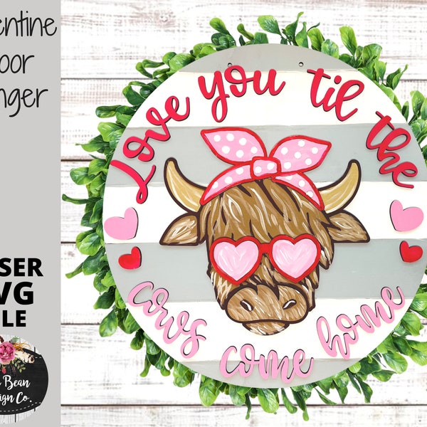 Love You Til the Cows Come Home Highland Cow Valentines Day Door Hanger Shiplap  Round Sign SVG Digital Cut File Laser Glowforge Wood