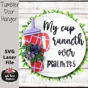 My Cup Runneth Over Tumbler Floral Round Door Hanger SVG laser Glowforge file Digital Cut File Wood template