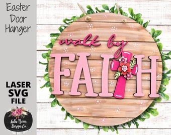 Walk by Faith Religious Easter Door Hanger SVG Spring Floral Cross Sign Digital Cut File Laser Wood Round cutting template