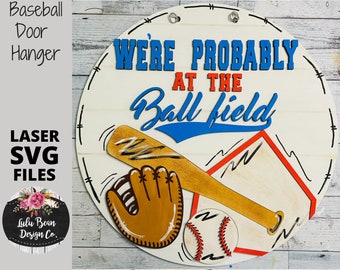 Baseball Door Hanger SVG Laser Glowforge File We're Probably at the Ball field Wood Sign Digital Cut File  Wood Cutting