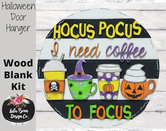 Hocus Pocus I need Coffee to Focus Halloween Round Sign Cutout Shapes, Door Hanger Unfinished Wood Laser Cut, DIY, Many Size Options, Blank