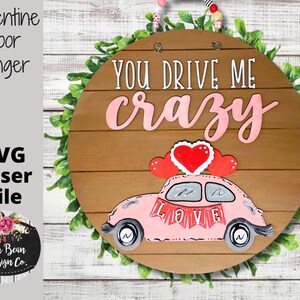 Sie fahren mich verrückt Valentinstag Türschild Shiplap Split Option Rundes Schild SVG Digital Cut Datei Laser Glowforge Holz