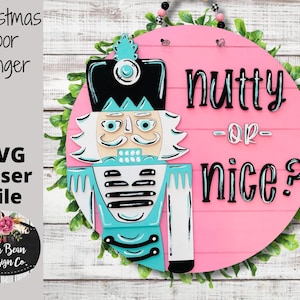 Nutcracker Door Hanger Nutty or Nice Christmas Round SVG laser Glowforge file Digital Cut  Wood Cutting template